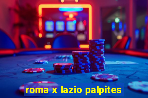 roma x lazio palpites